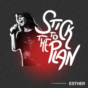 Stick to the plan - song by Esther